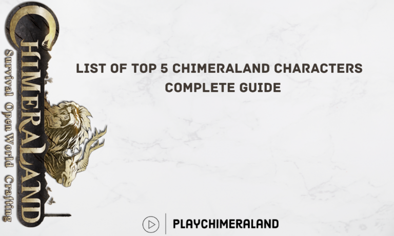 List Of Top 5 Chimeraland Characters – Complete Guide