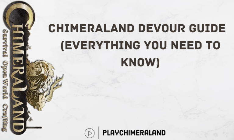 Chimeraland Devour Guide 2022 (Everything You Need To Know)